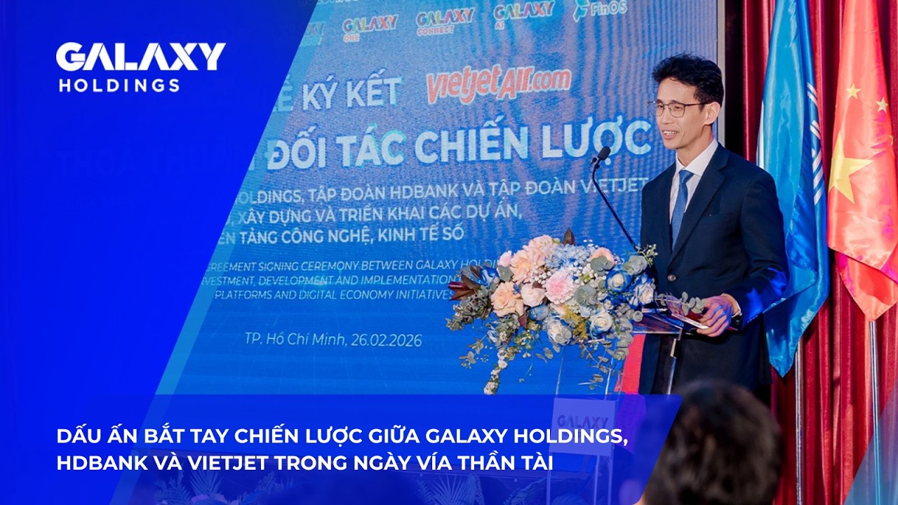 Galaxy Events| Dấu ấn bắt tay chiến lược giữa Galaxy Holdings, HDBank và Vietjet trong ngày Thần tài