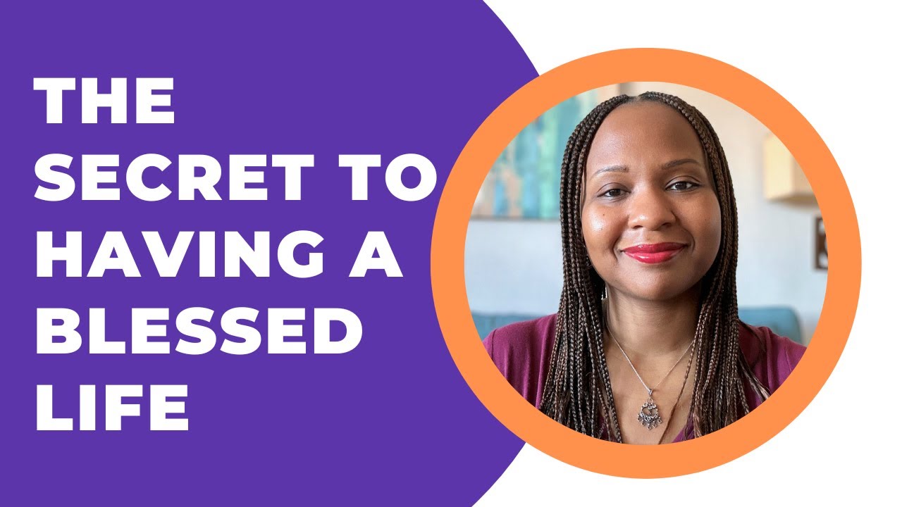 The Secret To Having A Blessed Life