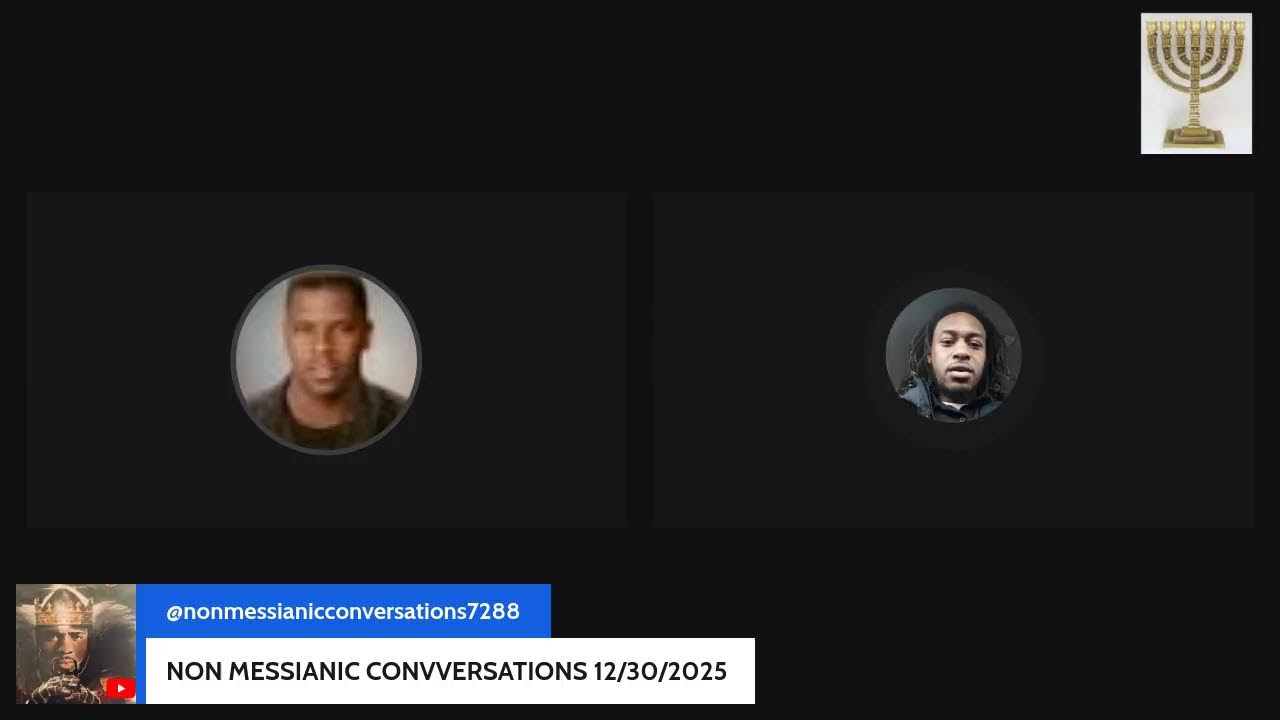 NON MESSIANIC CONVERSATIONS 12/30/2025
