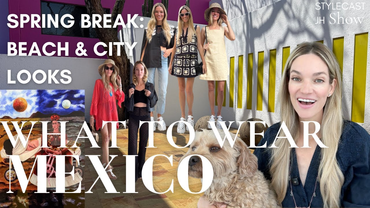 What to Wear in Mexico | Spring Break Style and Packing Guide 2025 + Mexico City Recs