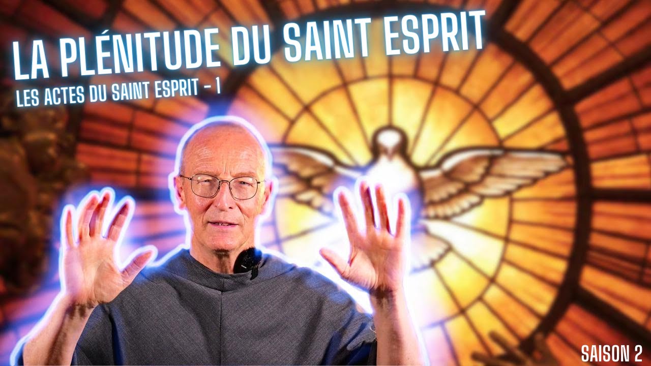 LES ACTES DU SAINT ESPRIT 1 - La plénitude du Saint Esprit saison 2- Couvent Saint Antoine