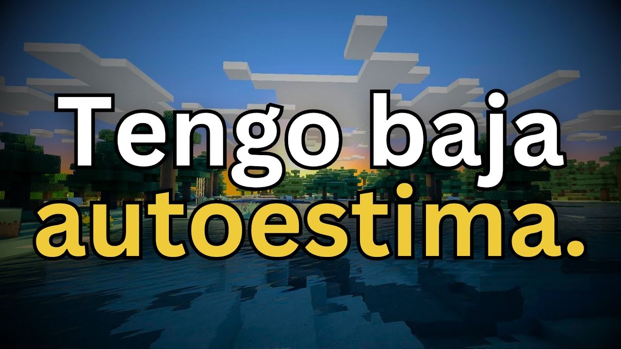 Tienes Baja Autoestima.