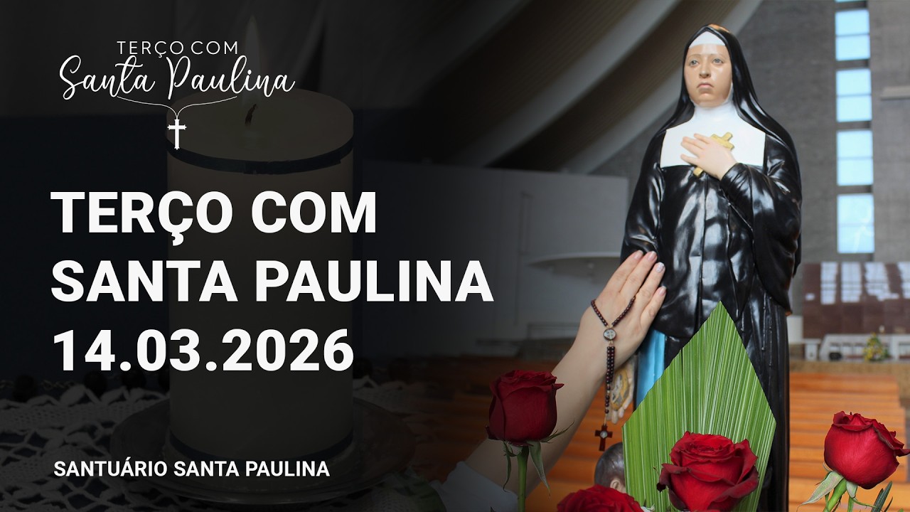 Terço com Santa Paulina | Mistérios Gozosos - 14/03/2026
