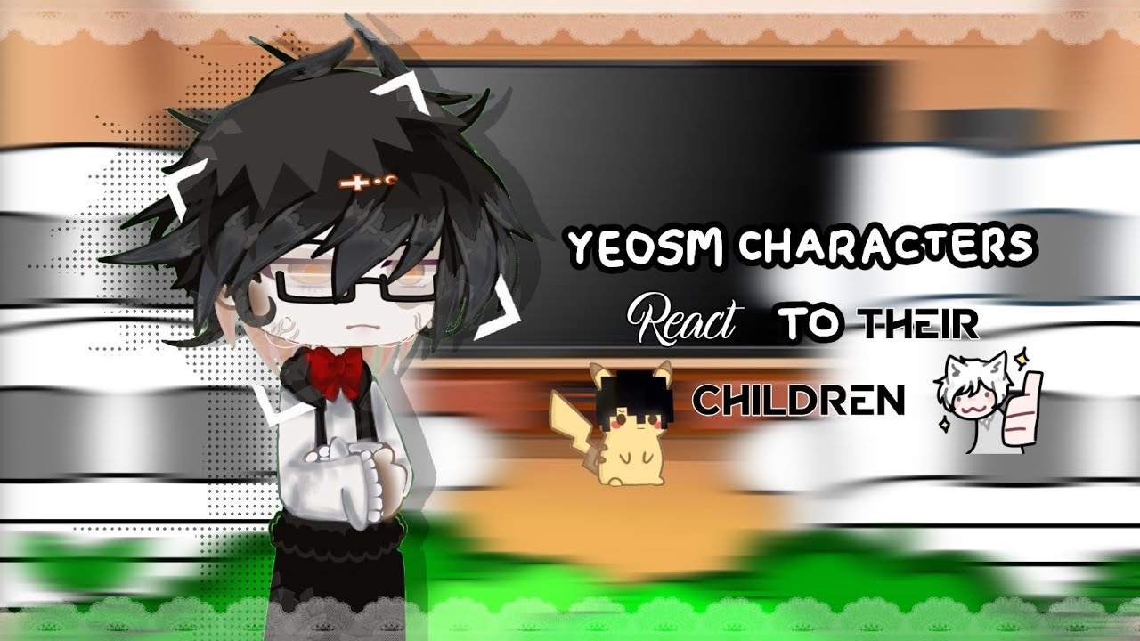 YeosM characters react to their children // My Cousin With His Lover // part 1 // by: matcha 🍵