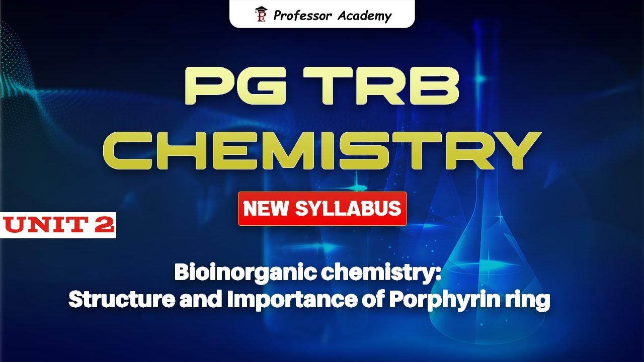 PG TRB Chemistry | Unit 2 | Bioinorganic chemistry: Structure and Importance of Porphyrin Ring