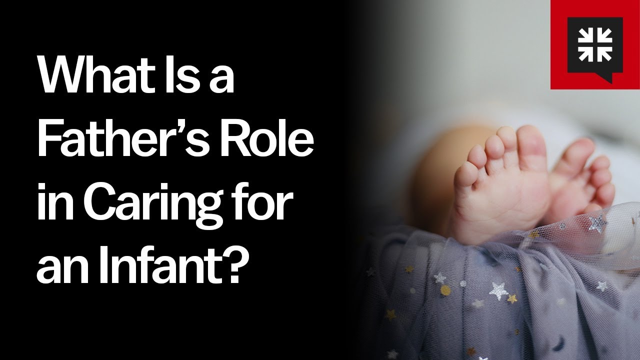 What Is a Father’s Role in Caring for an Infant?