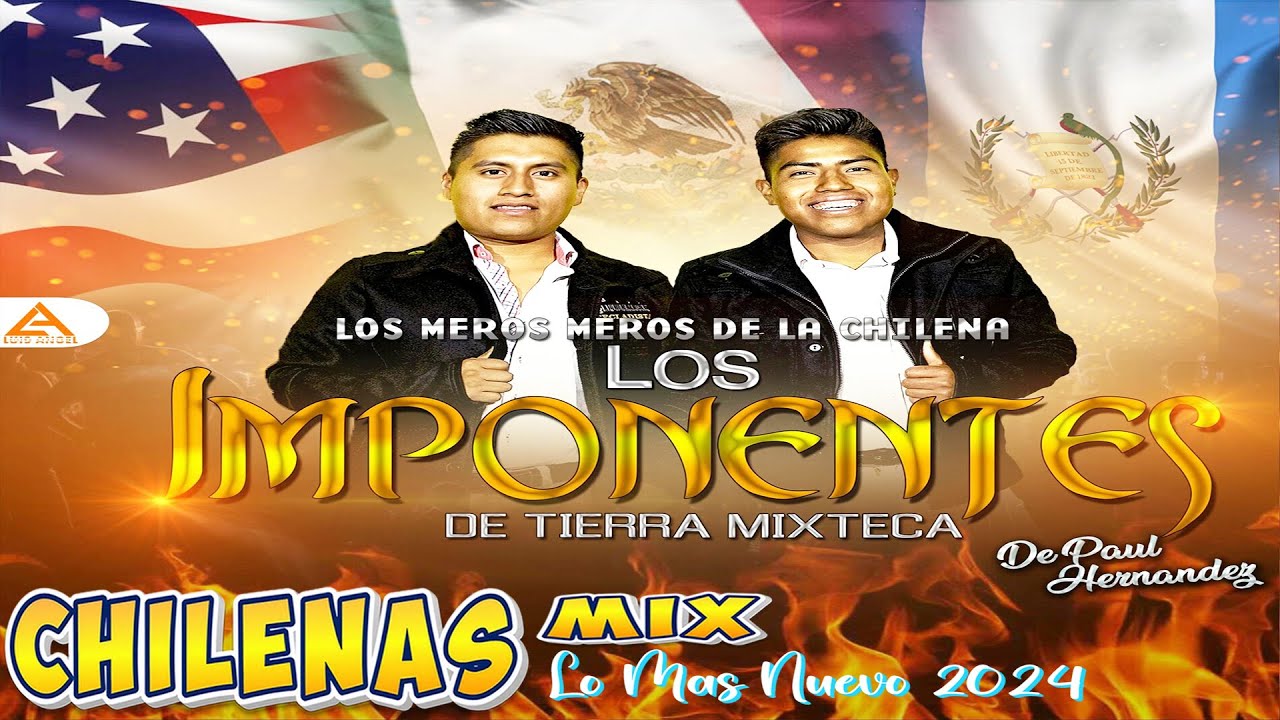 Los Imponentes De Tierra Mixteca mix Exitos 🎶 Chilena Mixteca - Chilenas de Oaxaca Mix 2024