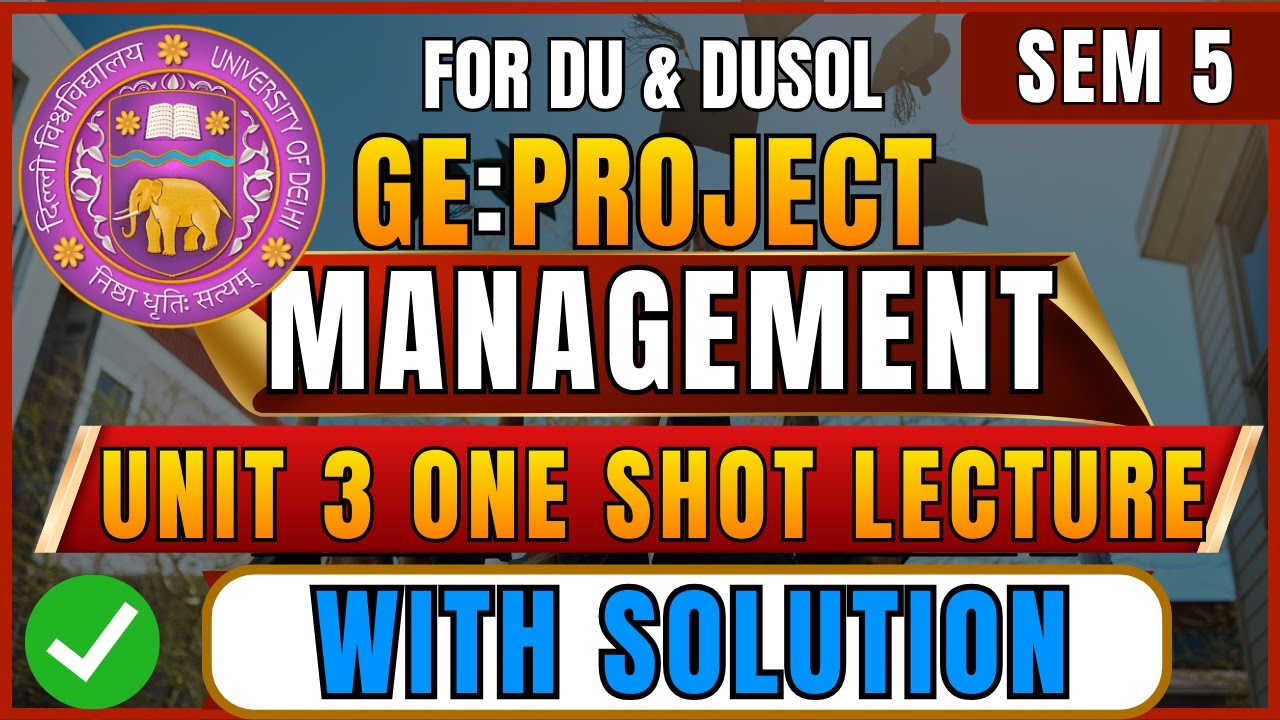 Project Management GE Unit 3 One Shot | DU & DUSOL Exam 2025 | Complete Unit 3 Explained