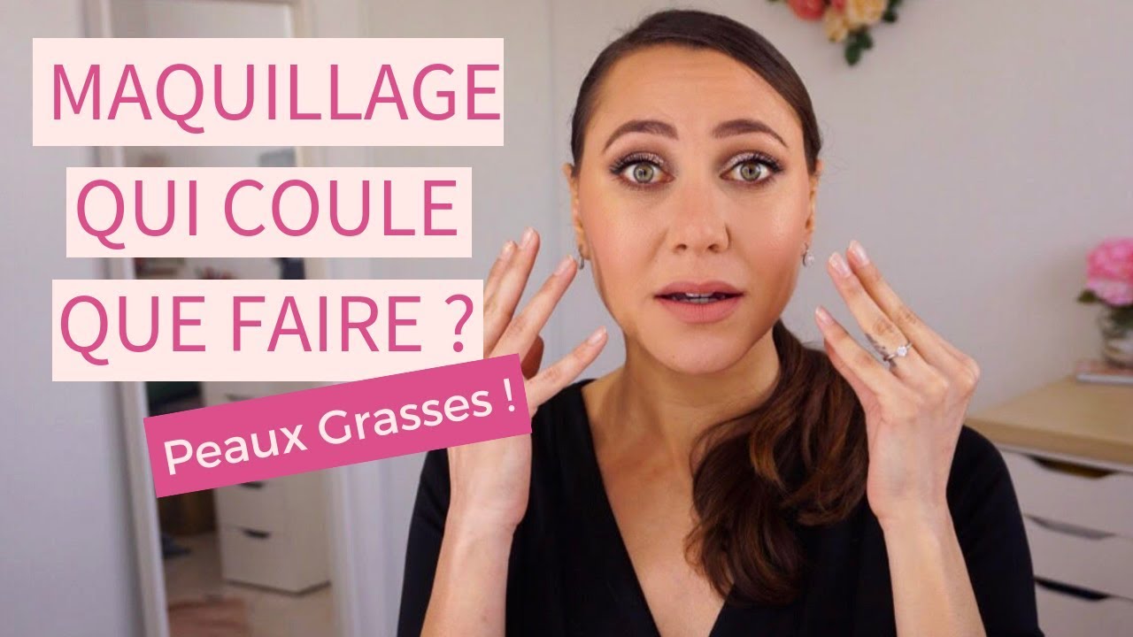 Maquillage qui coule : Que faire ? Solution pour peaux grasses