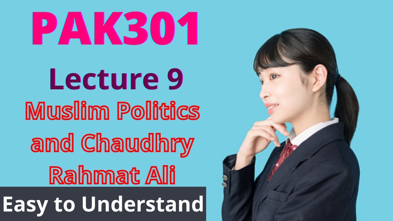 PAK301 | Lecture 9 | Muslim Politics and Chaudhry Rahmat Ali  | Urdu-Hindi | 