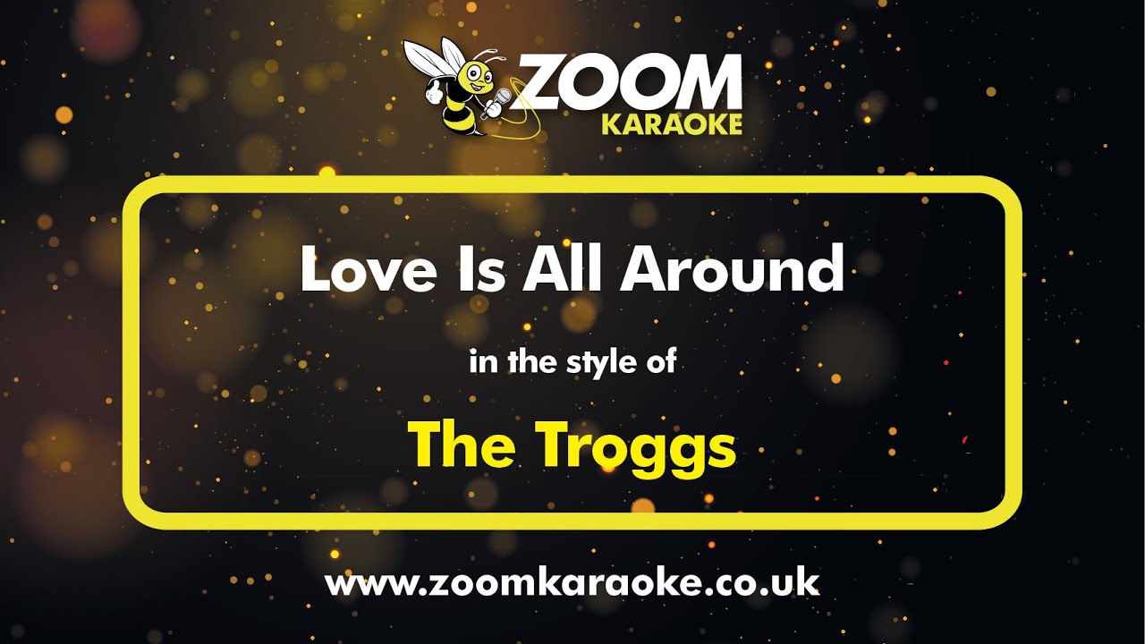 The Troggs - Love Is All Around - Karaoke Version from Zoom Karaoke