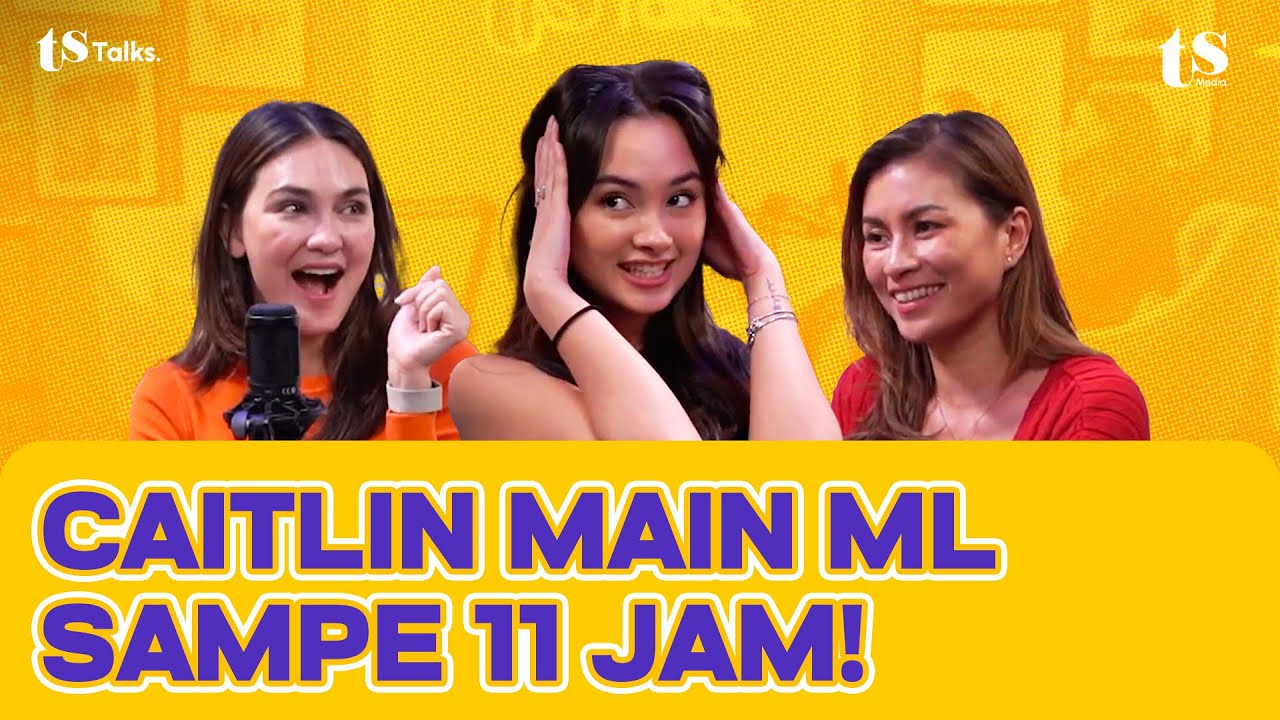 SISI BUCIN CAITLIN & KEBIASAAN MAIN MOBILE LEGEND‼️ MENUJU BA ESPORTS⁉️ | TS Talks Eps 269 #2