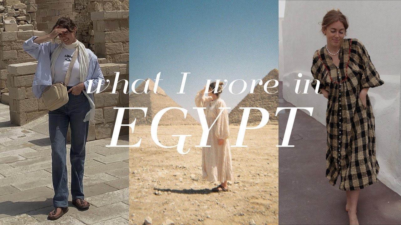 WHAT I WORE in EGYPT! How to DRESS! What to PACK for EGYPT!
