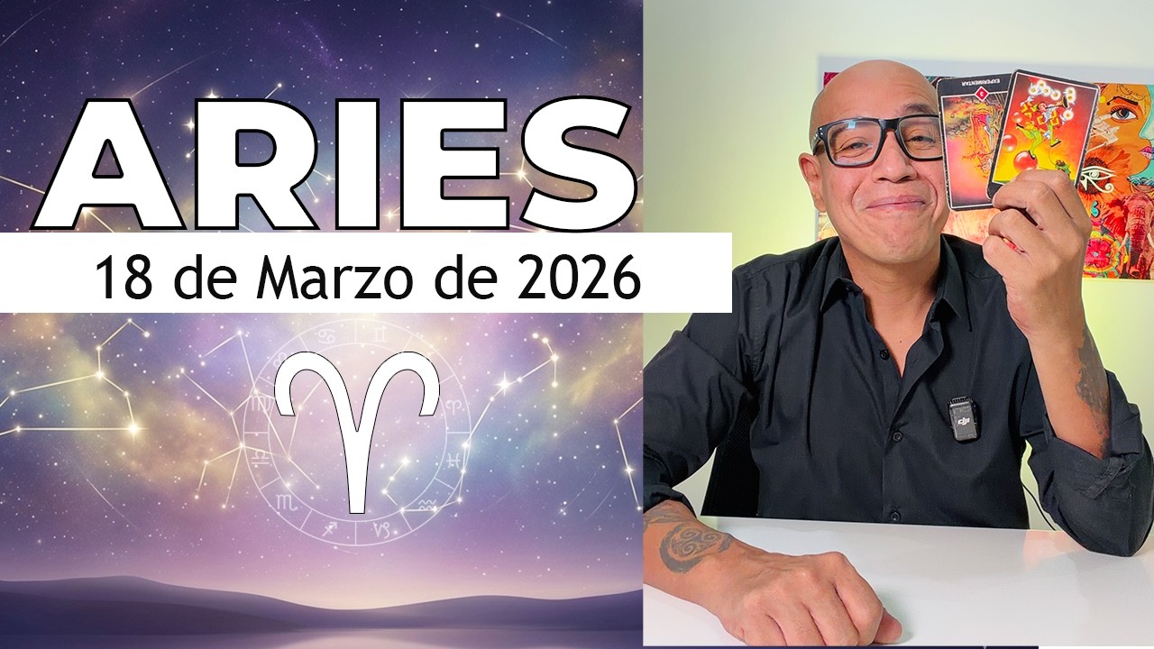 ARIES | Horóscopo de hoy 18 de Marzo 2026