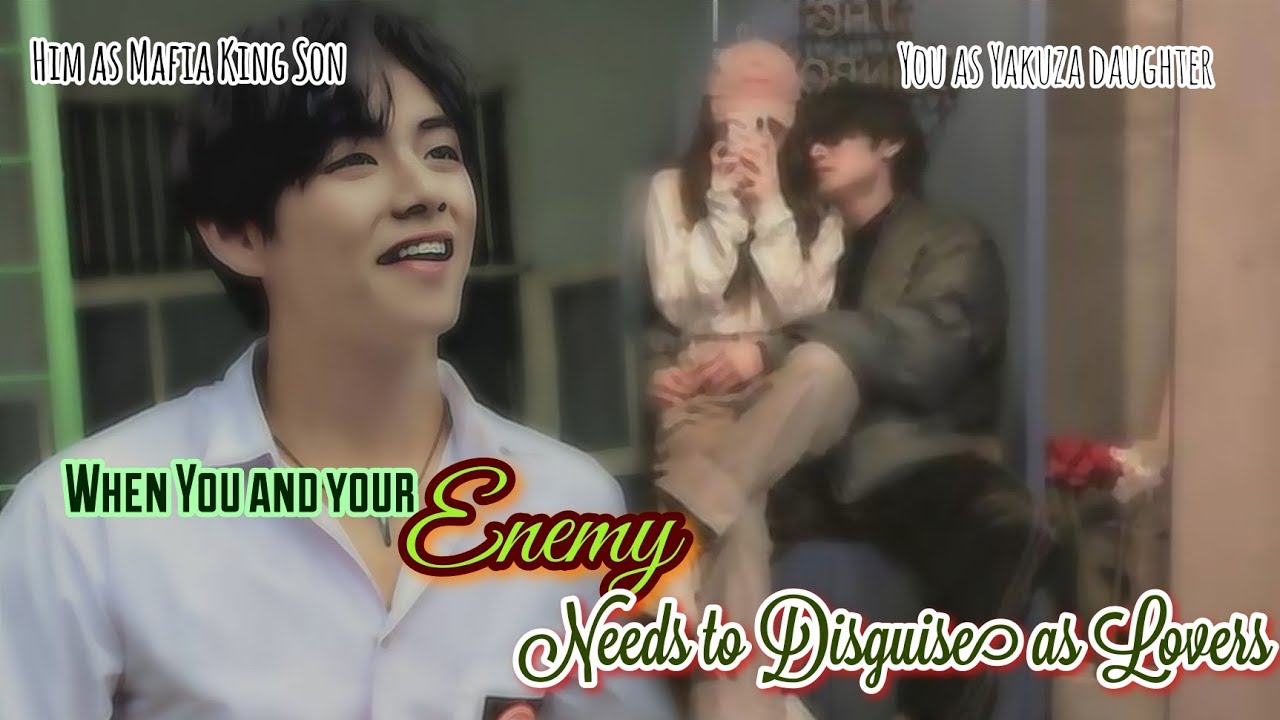 When You and Your Enemy needs to Act as Lovers