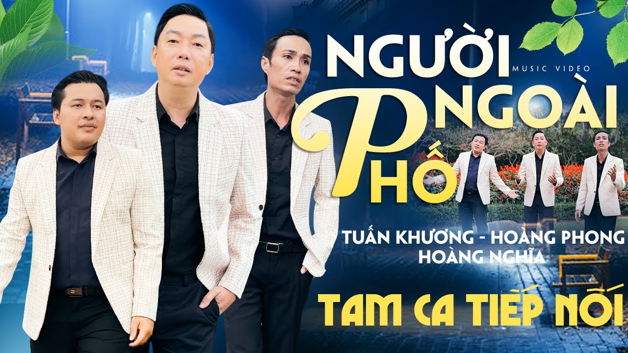 Ban Tam Ca TIẾP NỐI “ MV “Tại ĐÀ LẠT / Người Ngoài Phố l TUẤN KHƯƠNG X HOÀNG PHONG X HOÀNG NGHĨA