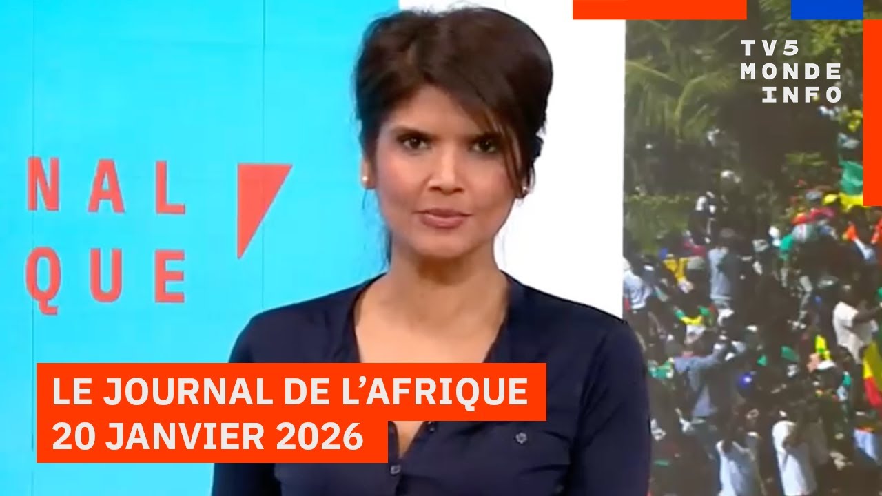 Le journal Afrique du mardi 20 janvier 2026 sur TV5MONDE