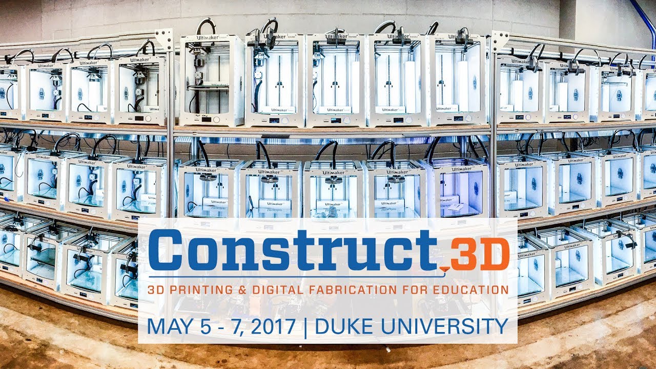 Construct3D 2017 (Duke University, May 5-7) - Ultimaker: 3D Printing Event Recap