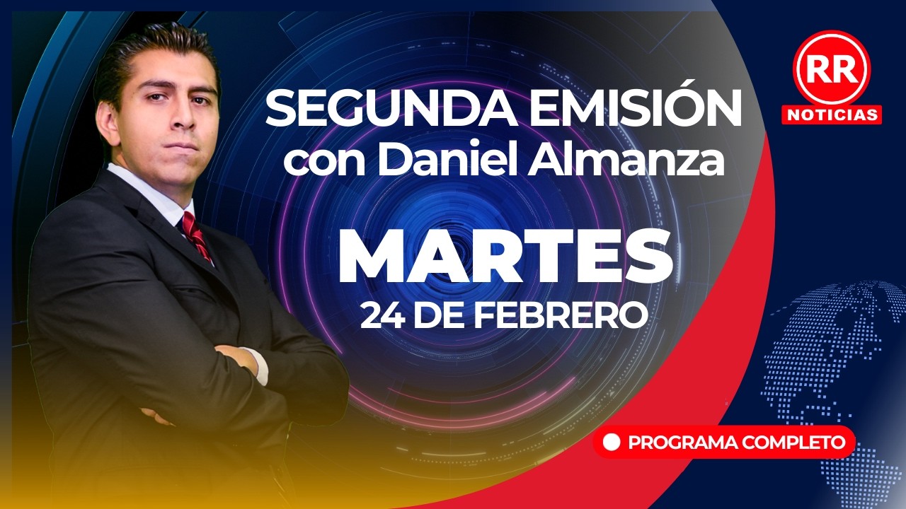Segunda Emisión de RR Noticias - 24 de Febrero del 2026 con Daniel Almanza