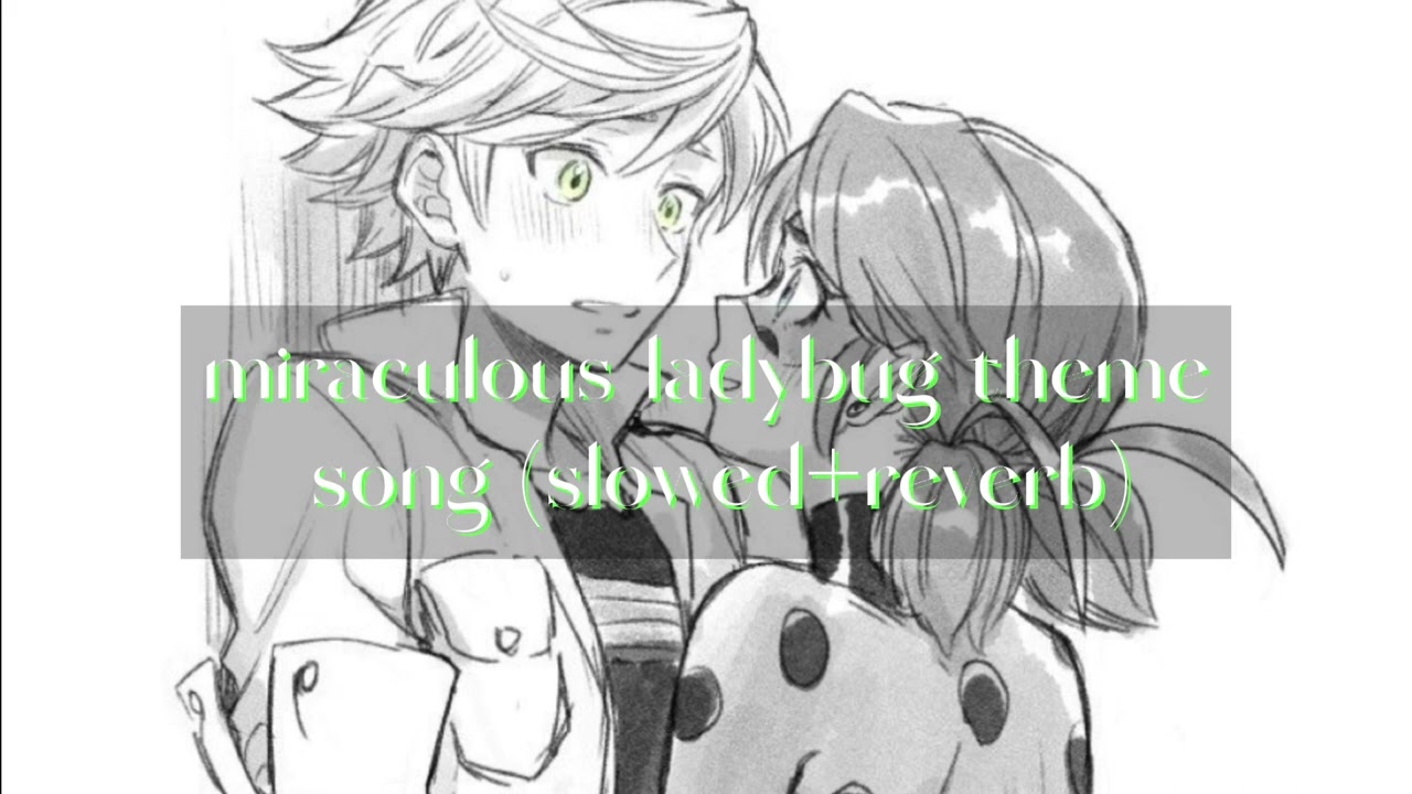 miraculous ladybug theme song (slowed+reverb) ♡