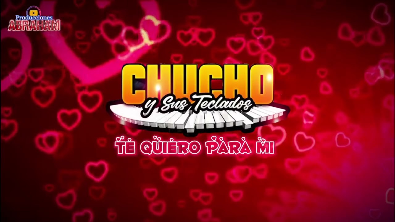 Te Quiero para Mi | Chucho y sus Teclados 