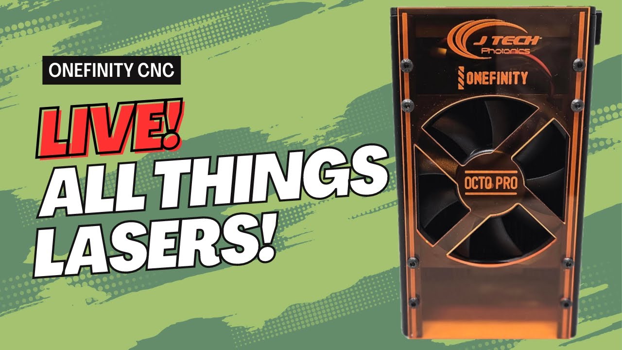 Onefinity CNC talking all things LASER ft. Jay from JTech Photonics LIVE