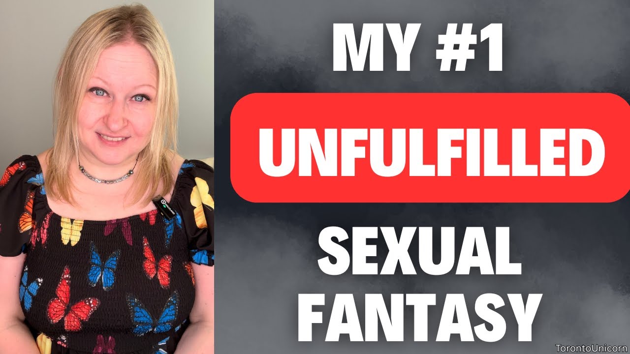 My #1 UNFULFILLED sexual fantasy