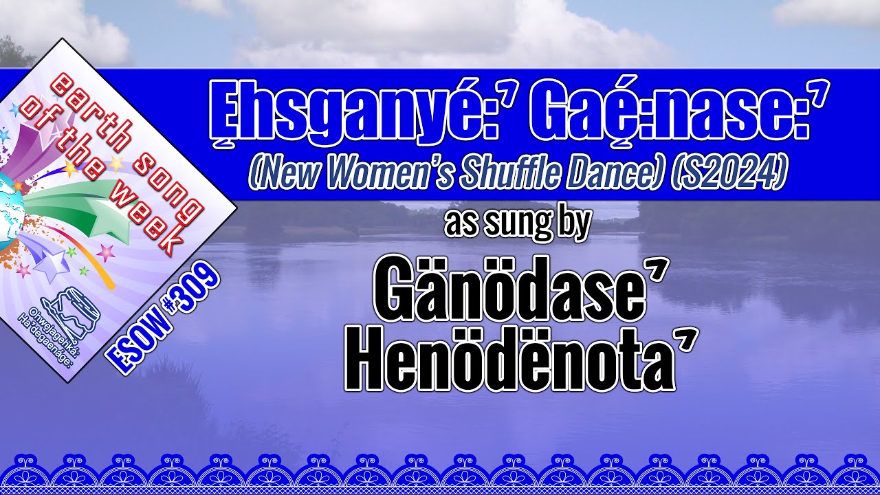 Gänödaseˀ Henödënotaˀ - Ęhsganyé:ˀ Gaę́:nase:ˀ (New Women's Shuffle Dance) (S2024)
