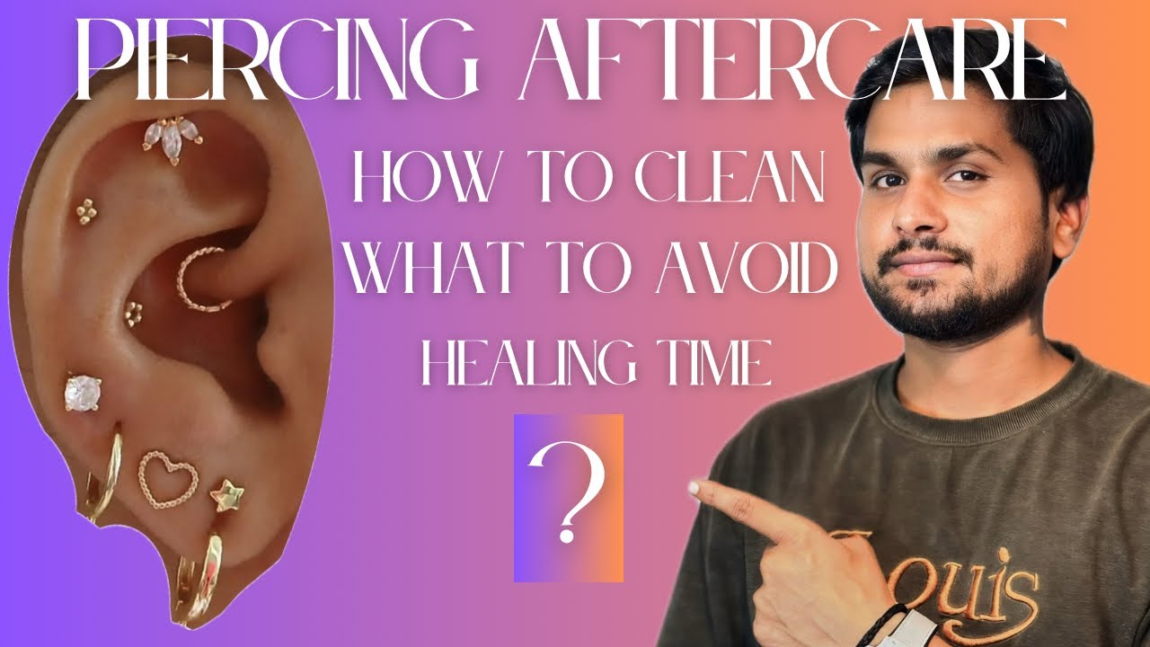 Ear Piercing Aftercare: The Complete Guide (All Types Explained)