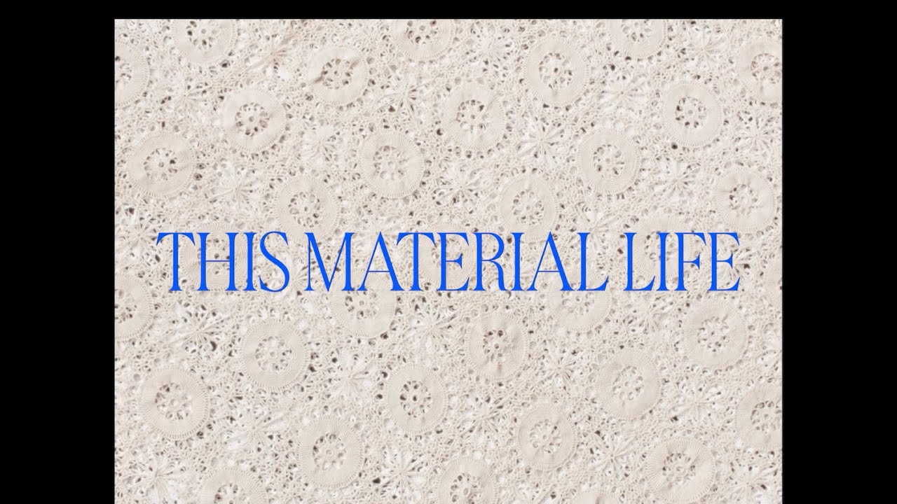This Material Life | Art + Film