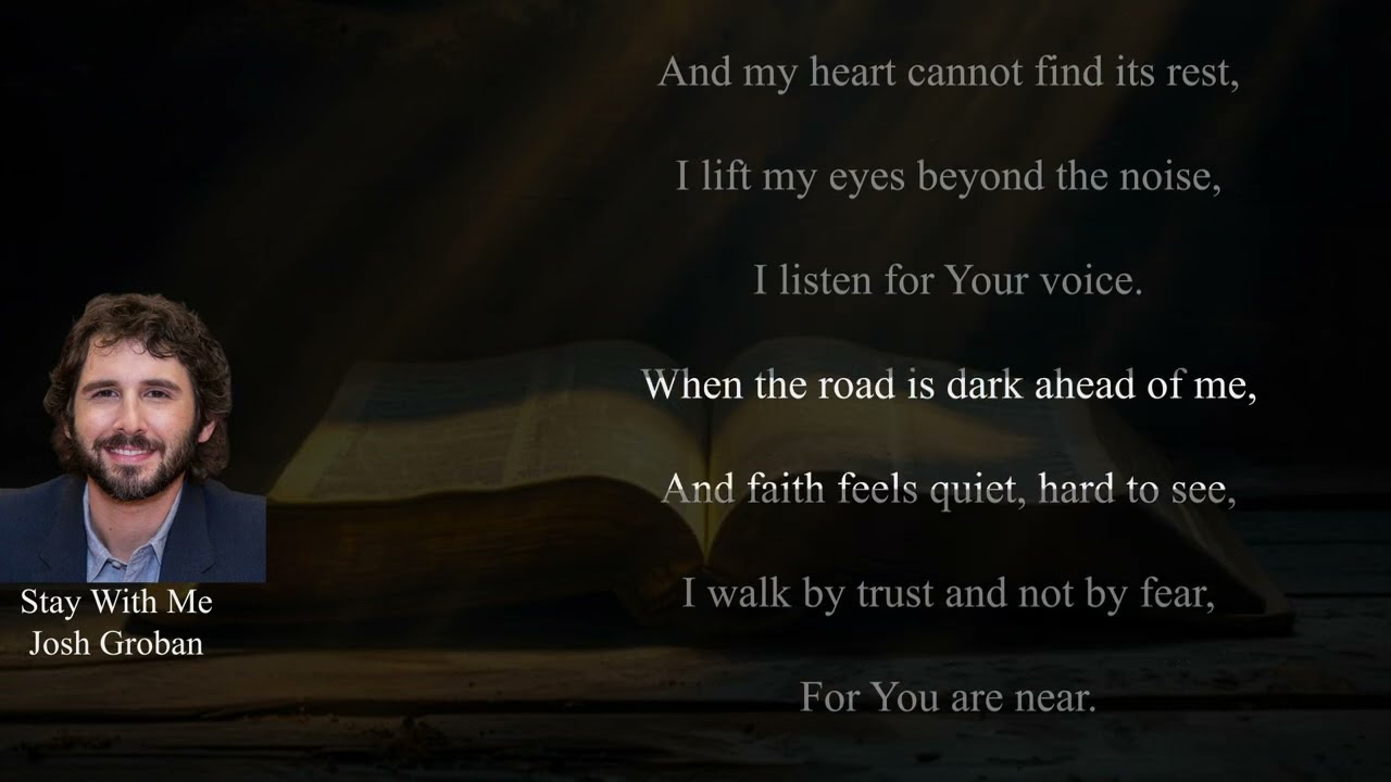 Josh Groban_ Stay With Me (Sacred Orchestral Hymn) | Official Lyrics Video