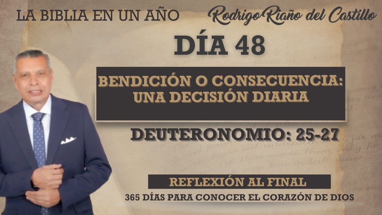 BENDICIÓN O CONSECUENCIA: UNA DECISIÓN DIARIA / LA BIBLIA EN UN AÑO /DÍA 48