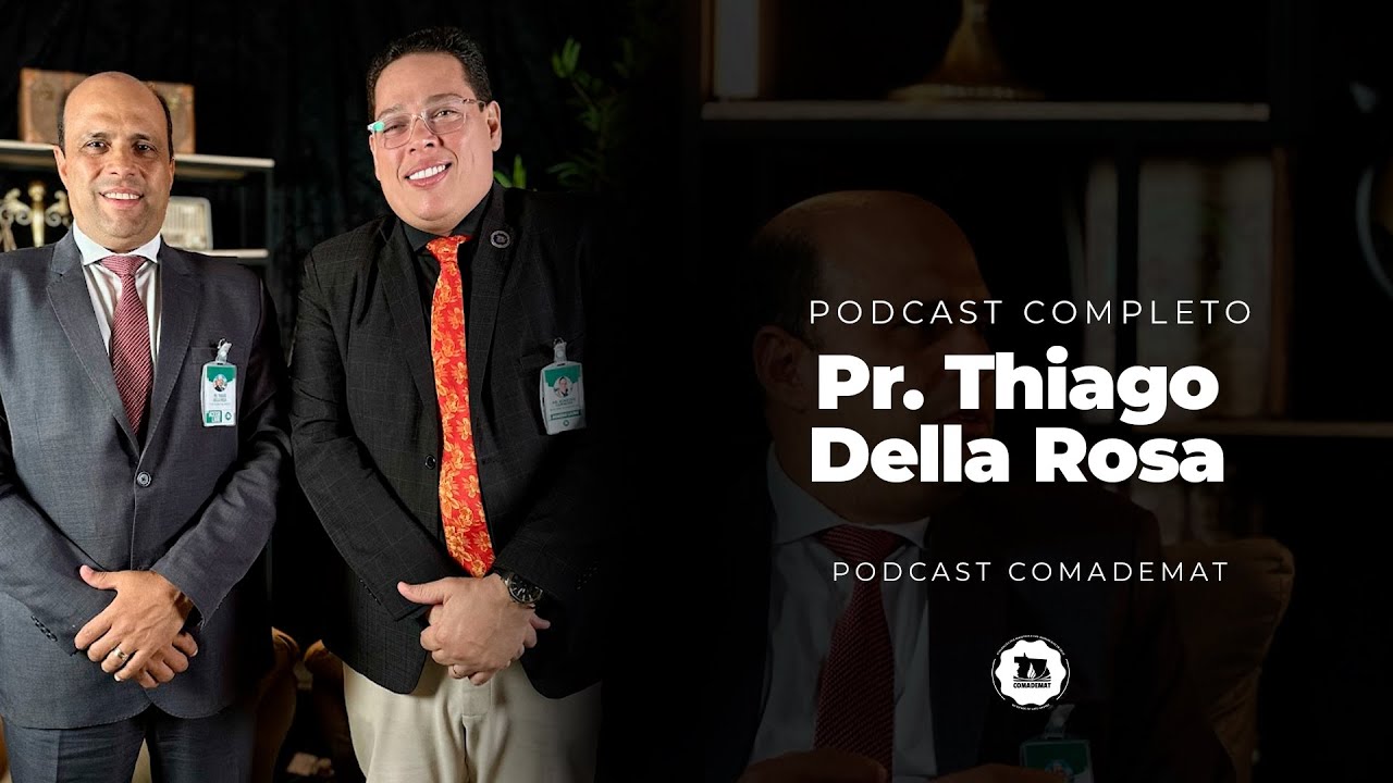 PR. THIAGO DELLA ROSA - COMPLETO - PODCAST COMADEMAT