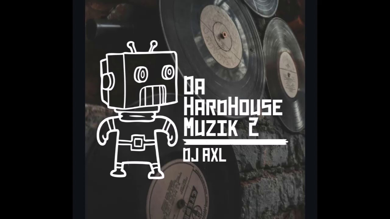 DJ AXL - Da Hardhouse Muzik 2