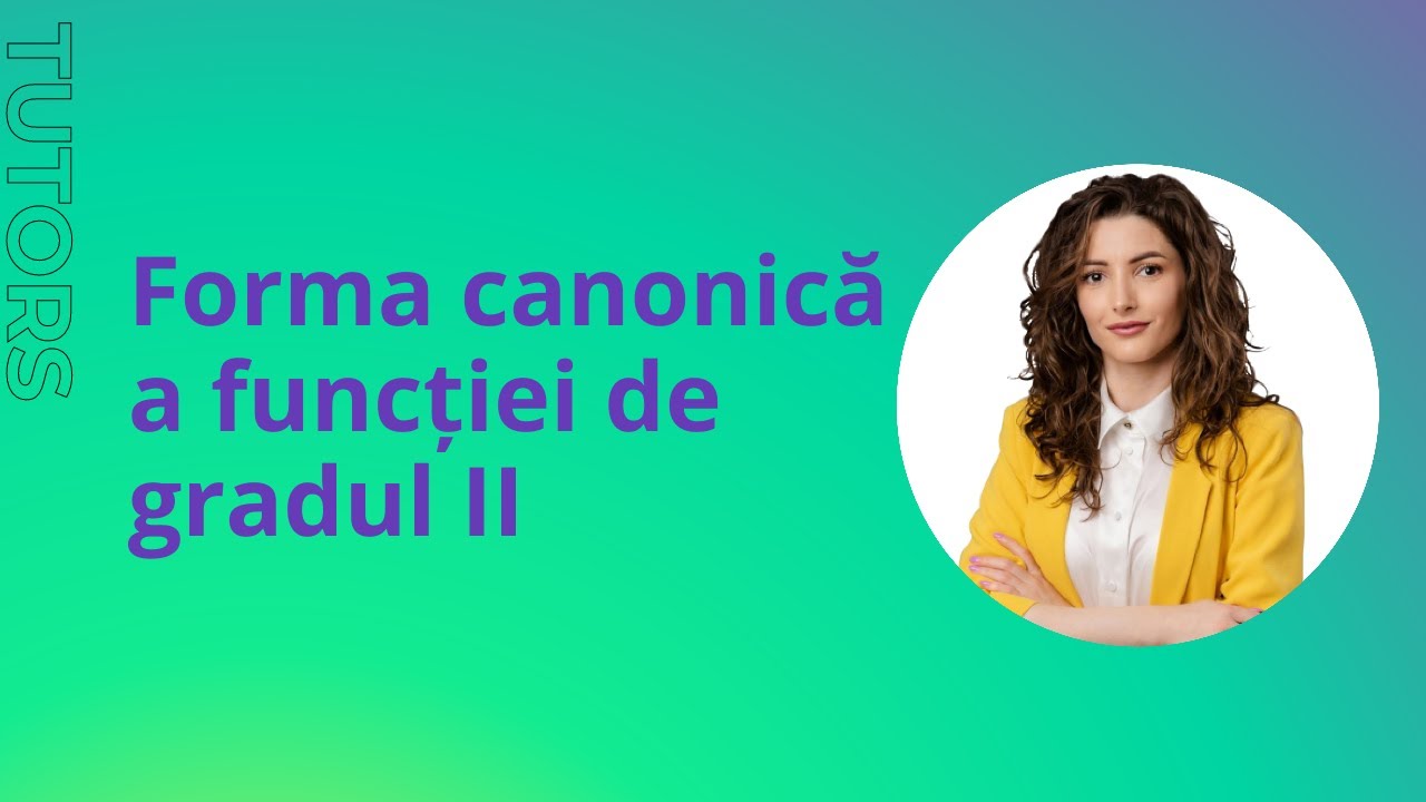 Forma canonică a funcției de gradul II
