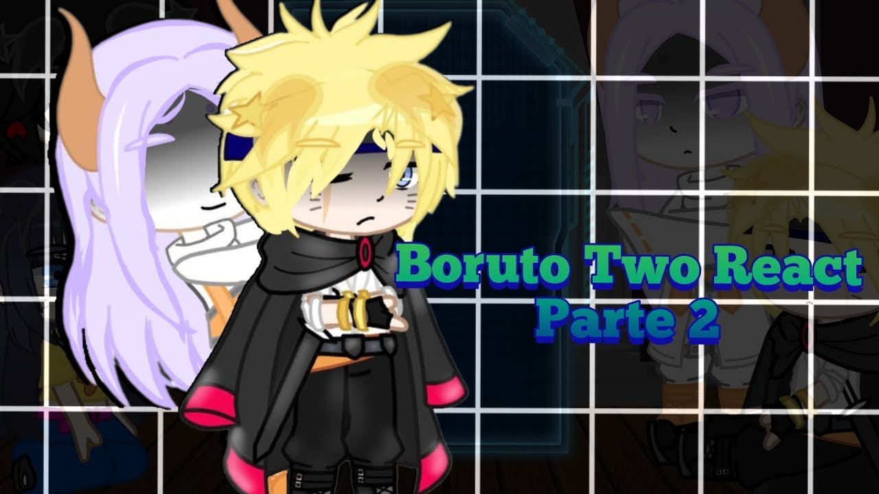 | ⚔️Boruto Two react Future Parte 2]//🇧🇷//🇪🇦//🇺🇸//(•GC•)] 