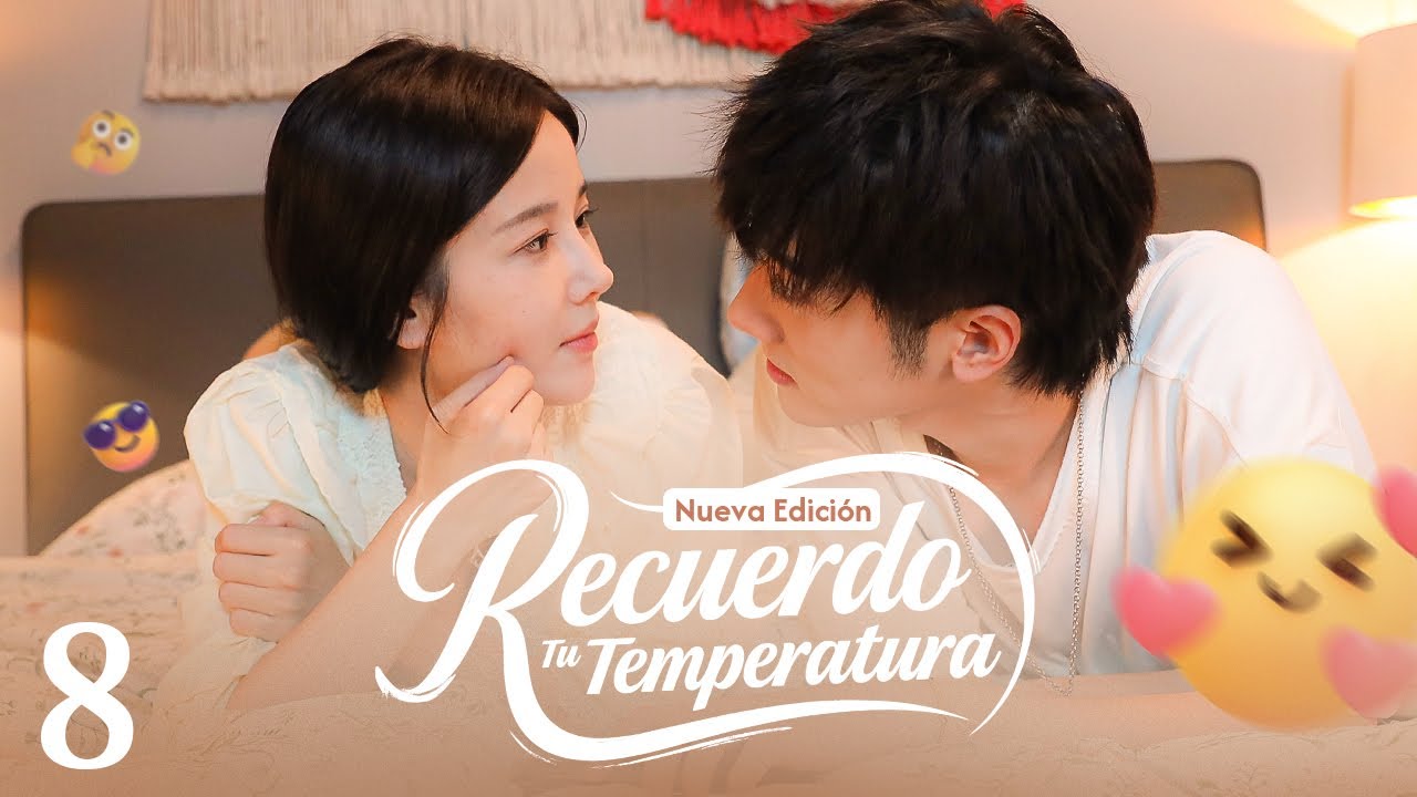 【ESP SUB】Nueva Edición丨EP 08丨Recuerda Tu Temperatura丨I Remember Your Temperature