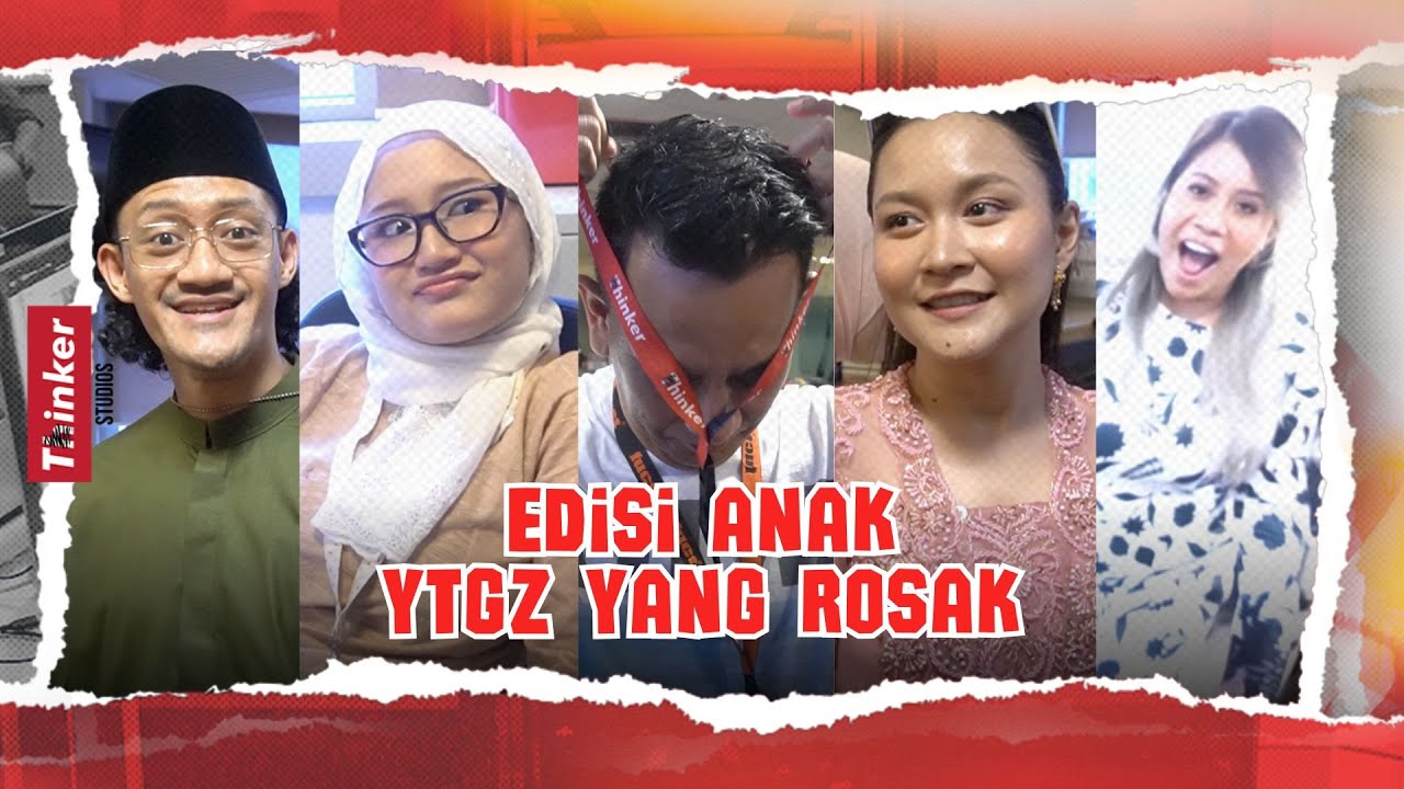 Life at Thinker: Edisi Anak YTGZ Yang Rosak