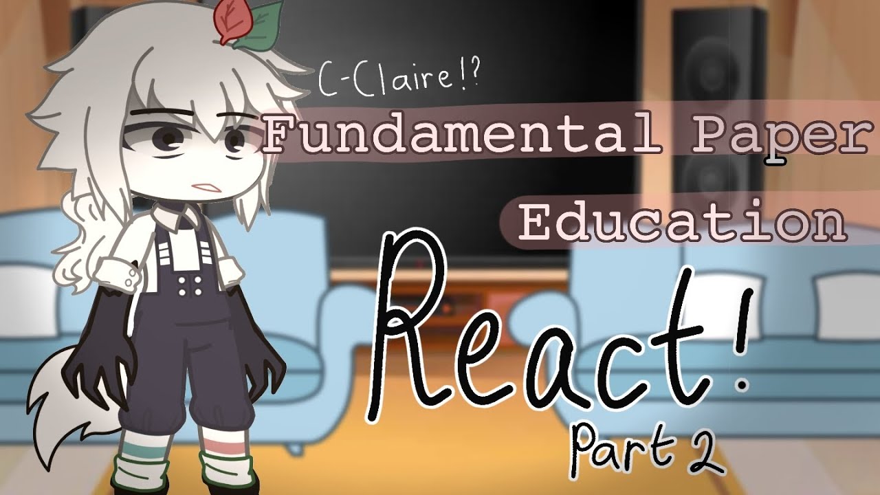 FUNDAMENTAL PAPER EDUCATION REACT TO.... (Part 2!)