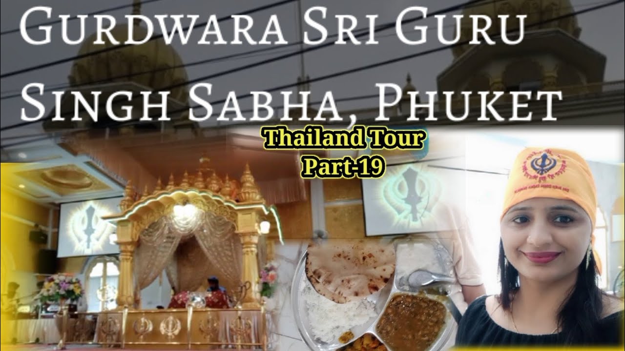 Gurudwara Sri Guru Singh Sabha, Phuket Thailand | वाहेगुरु वाहेगुरु in Thailand-2022  || Part-19