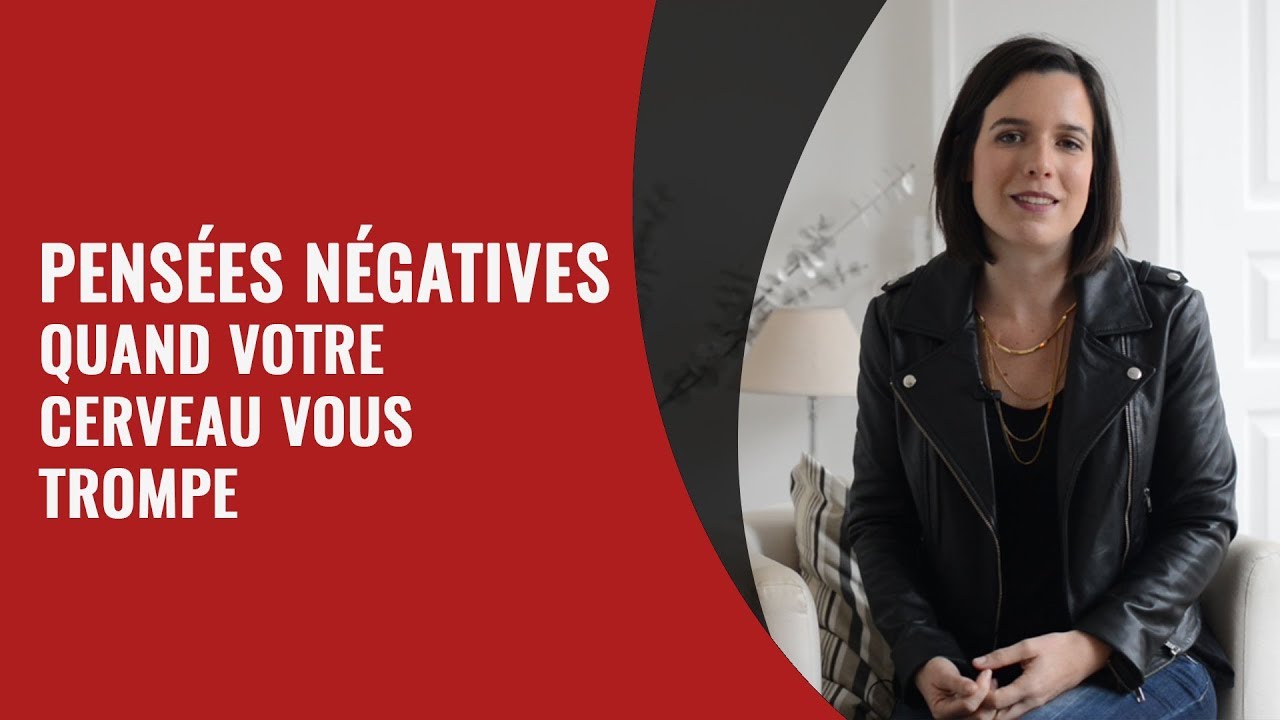 Pensées négatives   quand votre cerveau vous trompe