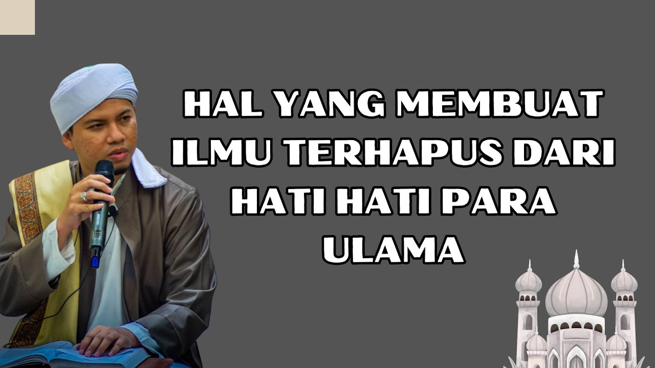 yang membuat ilmu terhapus dari hati para ulama