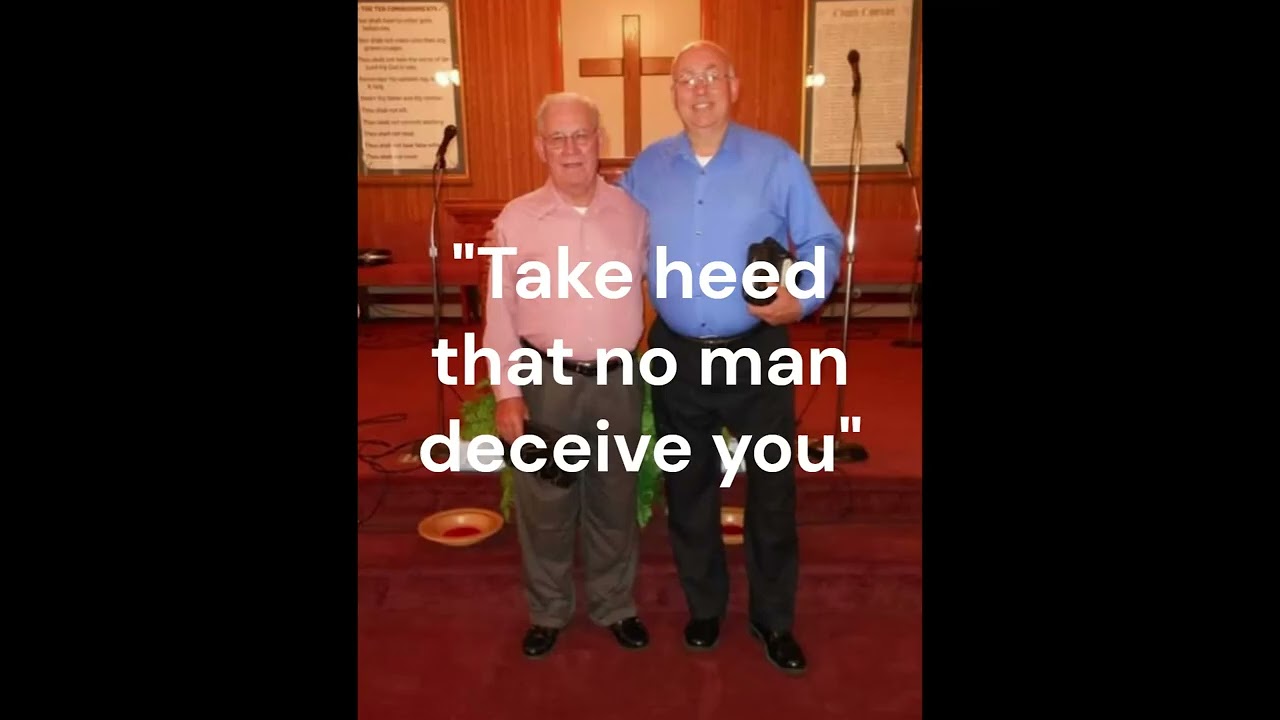 Take heed that no man deceive you