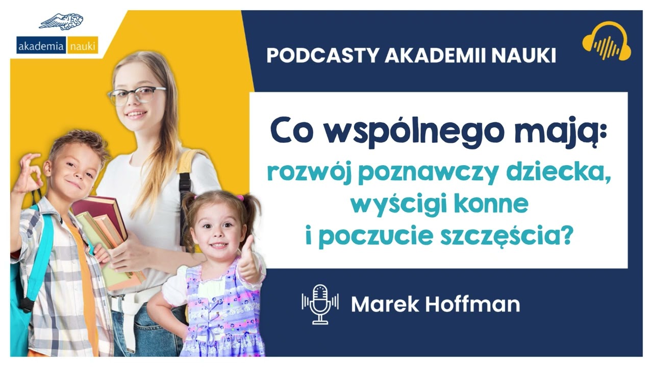 Co wspólnego mają rozwój poznawczy dziecka, wyścigi konne i poczucie szczęścia?