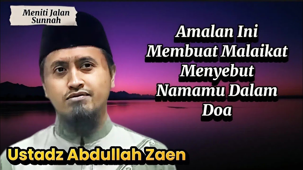 Menjadi Orang Yang Didoakan Malaikat, Ustadz Abdullah Zaen