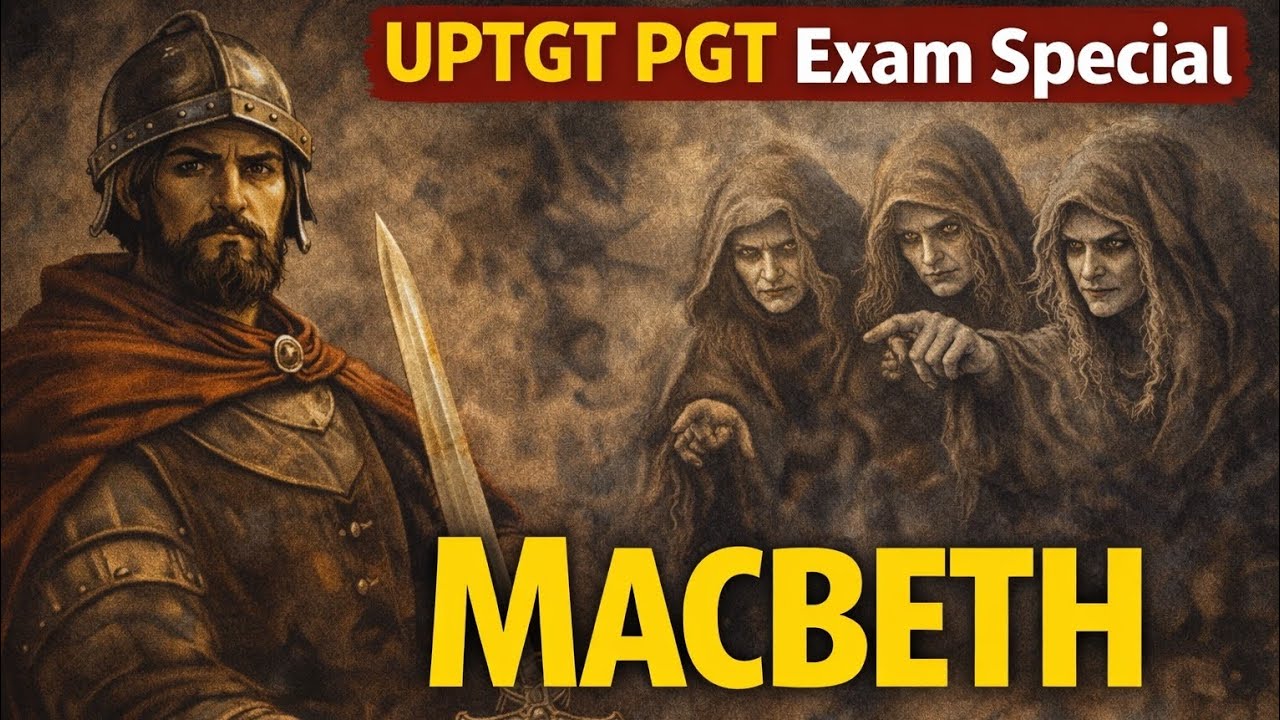 MACBETH | Complete Explanation in Hindi | Characters, Themes, Quotes | UPTGT PGT Exam Special