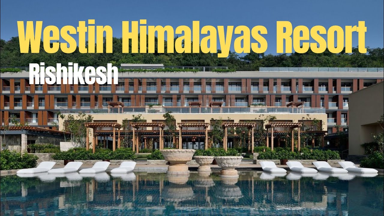 Westin Resort & Spa, Himalayas, Rishikesh
