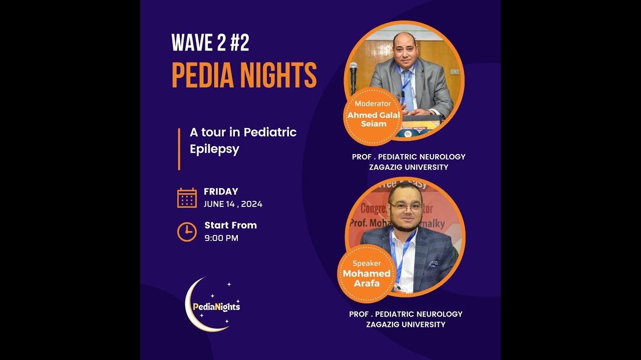 Pedia Nights A tour in pediatric epilepsy Prof Mohamed Arafa/ Prof Ahmed Siam