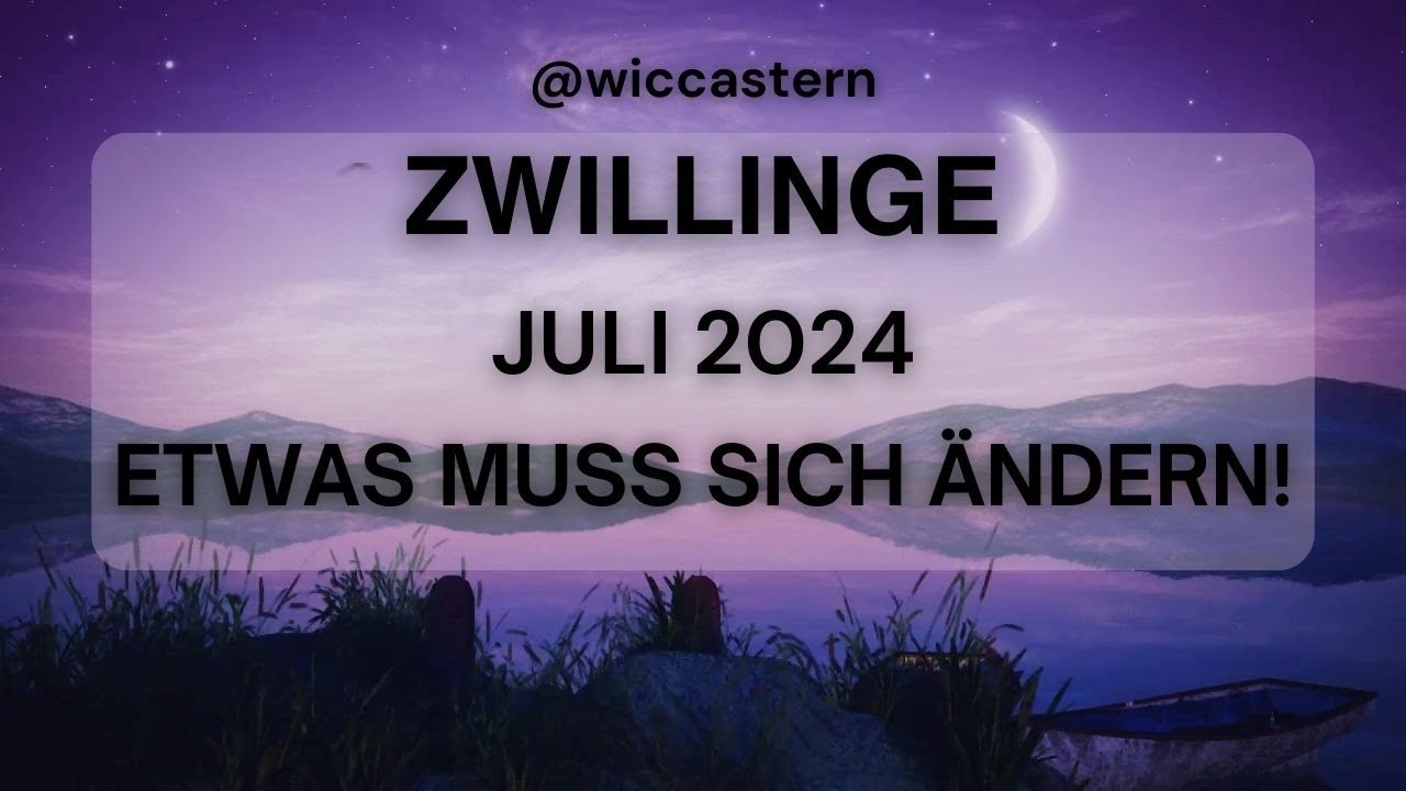 ZWILLINGE Tarot | JULI 2024 | ETWAS MUSS SICH ÄNDERN!