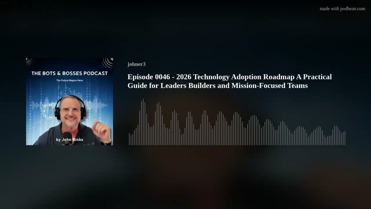 Episode 0046 - 2026 Technology Adoption Roadmap A Practical Guide for Leaders  Builders and Mission-